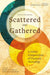 Scattered and Gathered