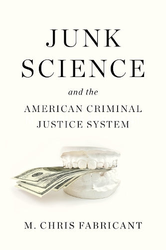 Junk Science and the American Criminal Justice System