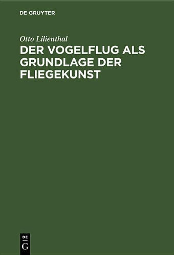 Der Vogelflug als Grundlage der Fliegekunst (German Edition