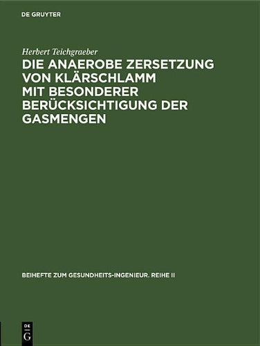 Die anaerobe Zersetzung von Klärschlamm mit besonderer Berücksichtigung der Gasmengen (Beihefte zum Gesundheits-Ingenieur. Reihe II, 23) (German Edition