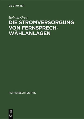 Die Stromversorgung von Fernsprech-Wählanlagen (Fernsprechtechnik, 2) (German Edition