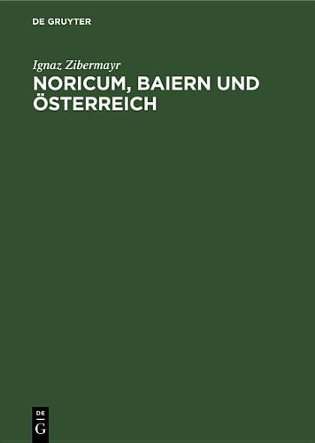Noricum, Baiern und Österreich: Lorch als Hauptstadt und die Einführung des Christentums (German Edition