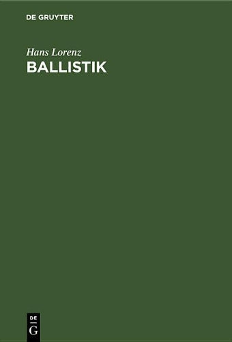 Ballistik: Die mechanischen und thermischen Grundlagen der Lehre vom Schuß (German Edition
