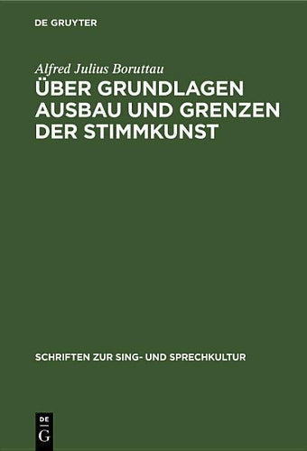 Über Grundlagen Ausbau Und Grenzen Der Stimmkunst
