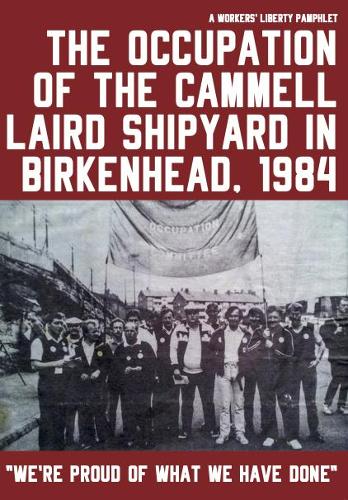 The occupation of the Cammell Lairds shipyard in Birkenhead, 1984