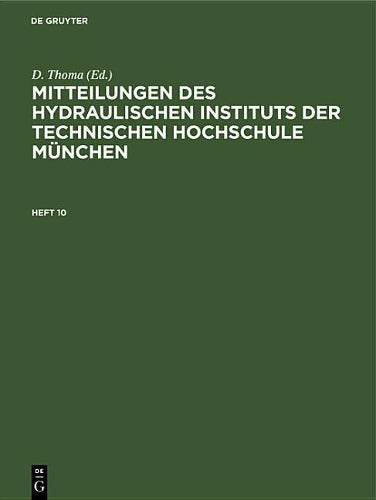 Mitteilungen des Hydraulischen Instituts der Technischen Hochschule München: Heft 10 (German Edition