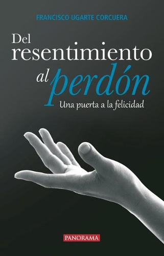 del Resentimiento Al Perdón