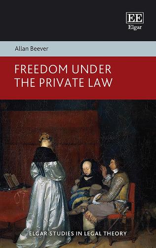 Freedom Under the Private Law (Elgar Studies in Legal Theory