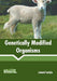 Genetically Modified Organisms