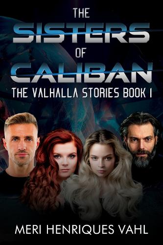 The Sisters of Caliban. The Valhalla Stories Book I