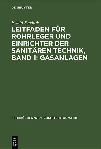 Leitfaden für Rohrleger und Einrichter der sanitären Technik, Band 1: Gasanlagen (Lehrbücher Wirtschaftsinformatik) (German Edition