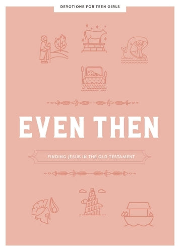 Even Then Teen Girls' Devotional
