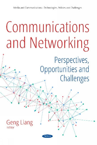 Communications and Networking: Perspectives, Opportunities and Challenges (Media and Communications - Technologies, Policies and Challenges