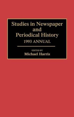 Studies in Newspaper and Periodical History, 1993 Annual