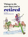 Things To Do Now That You're Retired