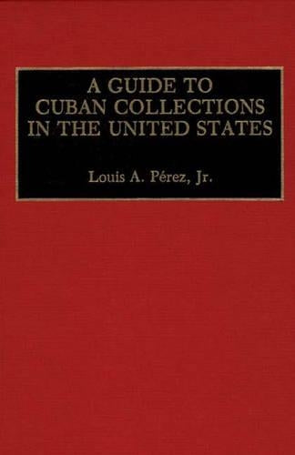 A Guide to Cuban Collections in the United States
