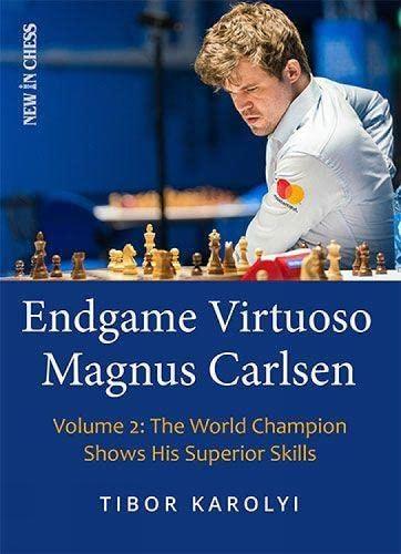 Endgame Virtuoso Magnus Carlsen: The World Champion Shows His Superior Skills (Volume 2