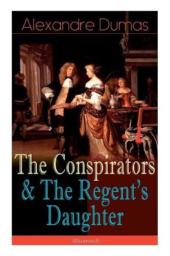 The Conspirators & the Regent's Daughter (Illustrated)