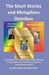 Short Stories and Metaphors Omnibus. a Compilation of the Three Highly Acclaimed Books of Short Stories and Metaphors for Hypnosis, Hypnotherapy a
