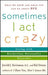 Sometimes I Act Crazy