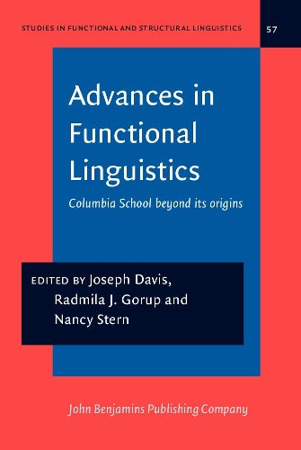 Advances in Functional Linguistics: Columbia School beyond its origins: 57 (Studies in Functional and Structural Linguistics