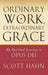 Ordinary Work, Extraordinary Grace