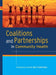 Coalitions and Partnerships in Community Health