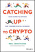 Catching Up to Crypto