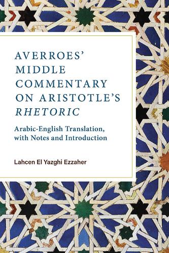 Averroes' Middle Commentary on Aristotle's Rhetoric
