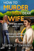 How to Murder Your Dear Wife (and get away with it)