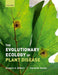 The Evolutionary Ecology of Plant Disease
