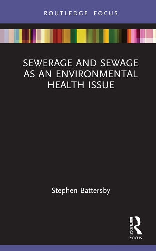 Sewerage and Sewage as an Environmental Health Issue (Routledge Focus on Environmental Health
