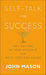 Self–Talk for Success – Take Control of Your Thoughts and Write Your Own Future