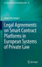 Legal Agreements on Smart Contract Platforms in European Systems of Private Law