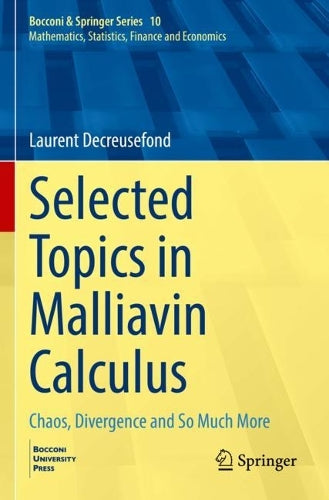 Selected Topics in Malliavin Calculus: Chaos, Divergence and So Much More: 10 (Bocconi & Springer Series, 10