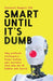 Smart Until It's Dumb