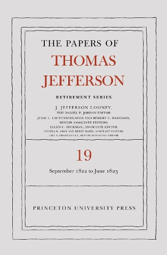 The Papers of Thomas Jefferson, Retirement Series, Volume 19