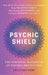 Psychic Shield: The Personal Handbook of Psychic Protection