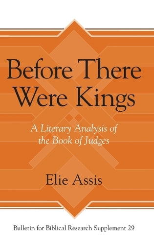 Before There Were Kings: A Literary Analysis of the Book of Judges (Bulletin for Biblical Research Supplement