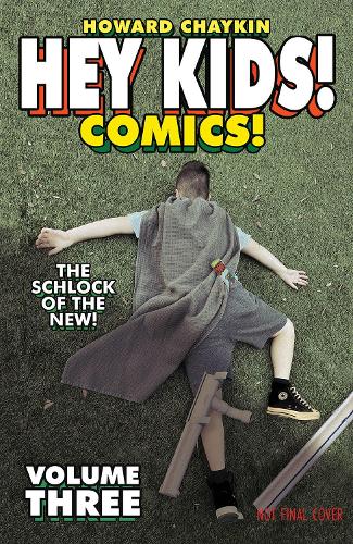 Hey Kids! Comics! Volume 3: The Schlock of the New (Hey Kids! Comics!, 3