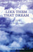 Like Them That Dream