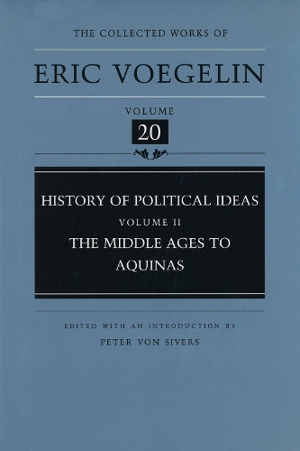 History of Political Ideas: Middle Ages to Aquinas v. 2 (Collected Works of Eric Voegelin