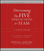 Overcoming the Five Dysfunctions of a Team
