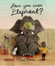 Have You Seen Elephant?