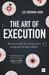 The Art of Execution