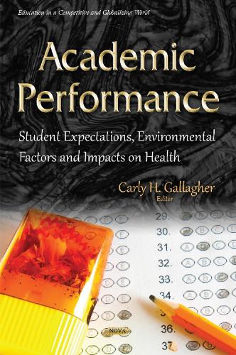 Academic Performance: Student Expectations, Environmental Factors & Impacts on Health (Education in a Competitive and Globalizing World
