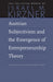 Austrian Subjectivism & the Emergence of Entrepreneurship Theory