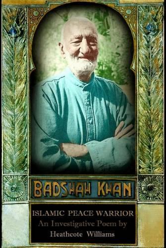 Badshah Khan: Islamic Peace Warrior