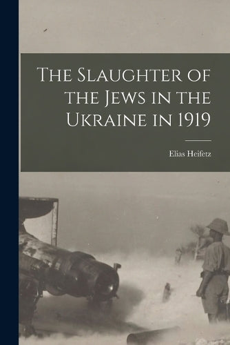 The Slaughter of the Jews in the Ukraine in 1919