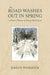 The Road Washes Out in Spring – A Poet′s Memoir of Living Off the Grid